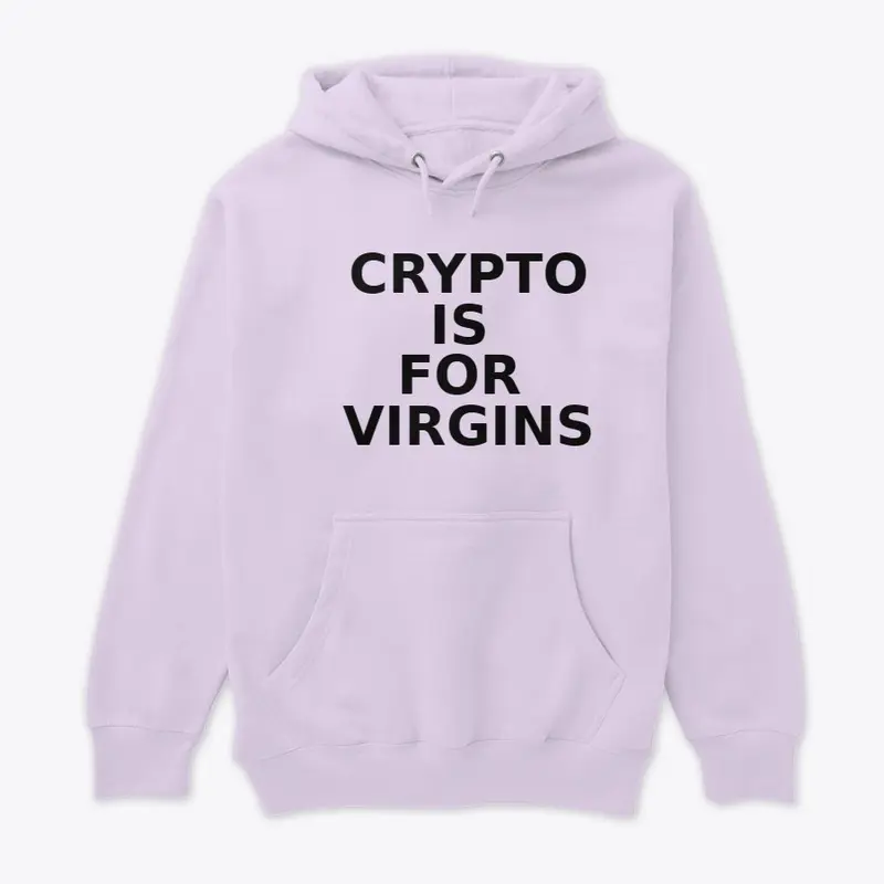 Crypto is for virgins 