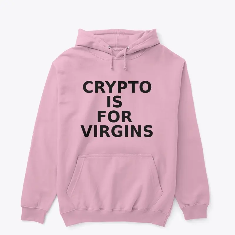 Crypto is for virgins 